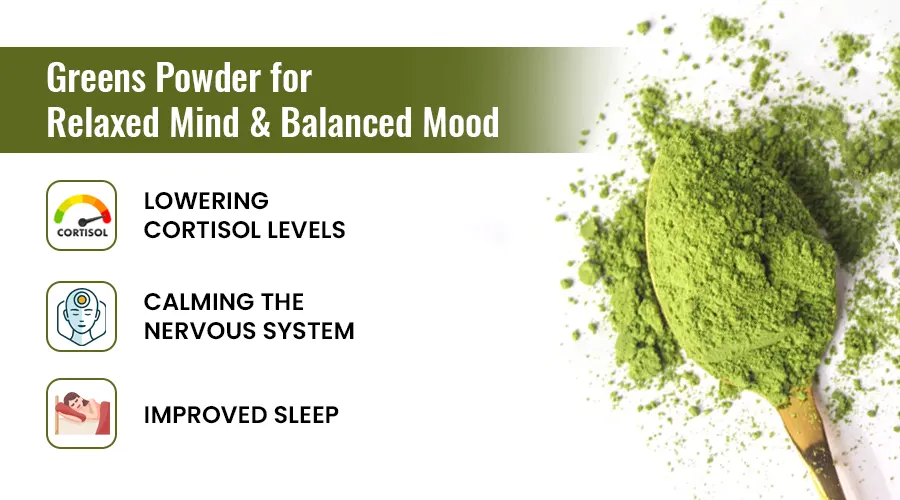 Greens Powders Promote a Relaxed Mind